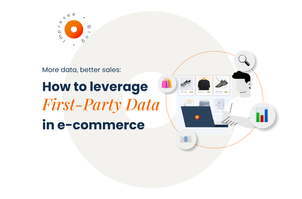 More data, better sales: How to leverage First-Party Data in e-commerce