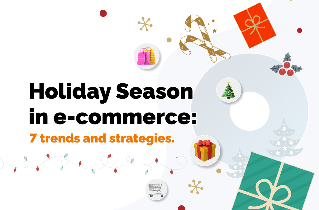 Holiday Season in e-commerce: 7 trends and strategies.